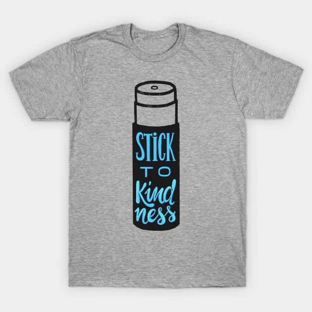 Stick to kindness T-Shirt by whatafabday